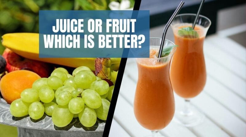 Juice or fruit which is better1