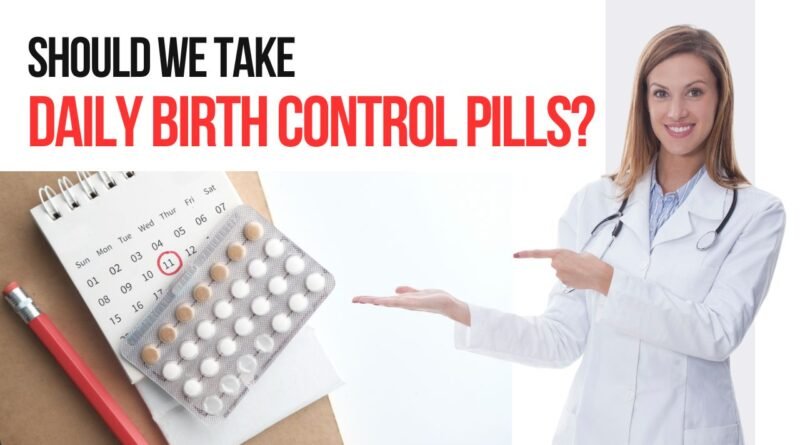 Should we take daily birth control pills