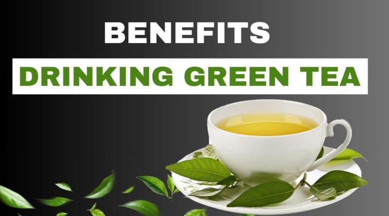 Health benefits of drinking green tea every day