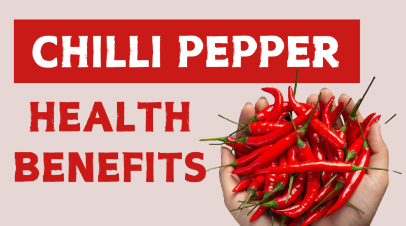 CHILLI PEPPER health benefits